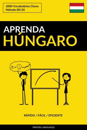 Cover of Aprenda Húngaro: Rápido / Fácil / Eficiente: 2000 Vocabulários Chave