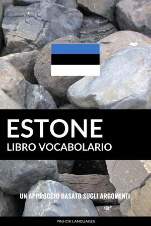 bigCover of the book Libro Vocabolario Estone: Un Approccio Basato sugli Argomenti by 