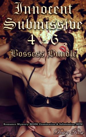 Cover of the book Innocent Submissive 4: 6: Bosses Bundle by A.X. Foxx