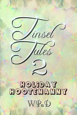 Cover of the book Tinsel Tales 2: Holiday Hootenanny by Camille Towe, Lucy Lastic, S.A. Reid, Oscar Gray, Nick Keeler, J. Harrison Kemp, Daniel E. Tanzo, Hollie Bolster, Gypsy Lahore, Veronica Veil