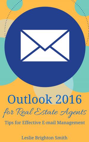 Cover of the book Outlook 2016 for Real Estate Agents Tips for Effective E-mail Management by Thomas F. Aylward