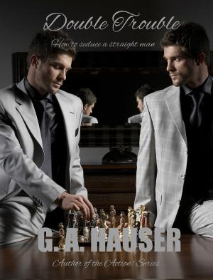 Cover of the book Double Trouble: How to Seduce a Straight Man by GA Hauser