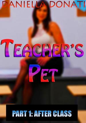 Cover of the book Teacher's Pet: Part 1: After Class by Karen Woods