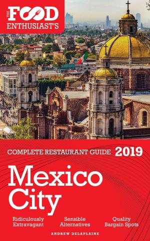 Book cover of Mexico City: 2019 - The Food Enthusiast’s Complete Restaurant Guide