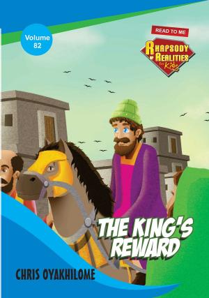 Cover of the book Rhapsody of Realities for Kids: The King's Reward by Pastor Chris Oyakhilome