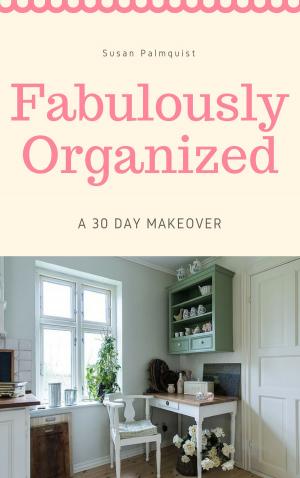 Cover of the book Fabulously Organized A 30 Day Money Makeover by Emma Mitchell