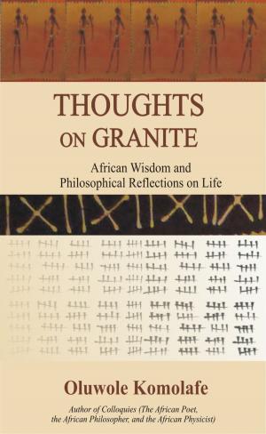 Book cover of Thoughts On Granite: African Wisdom and Philosophical Reflections on Life