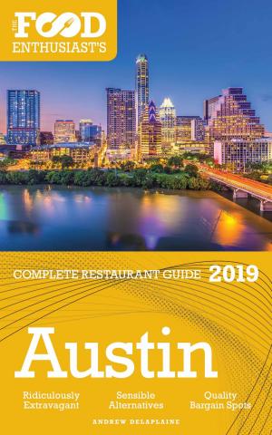 Cover of Austin: 2019 - The Food Enthusiast’s Complete Restaurant Guide