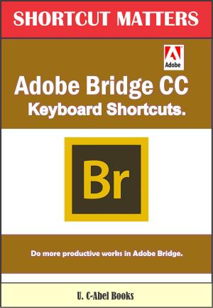 Cover of the book Adobe Bridge CC Keyboard Shortcuts by U. C-Abel Books