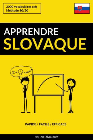 Cover of the book Apprendre le slovaque: Rapide / Facile / Efficace: 2000 vocabulaires clés by Pinhok Languages