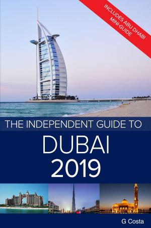 Book cover of The Independent Guide to Dubai 2019: Includes Abu Dhabi mini-guide