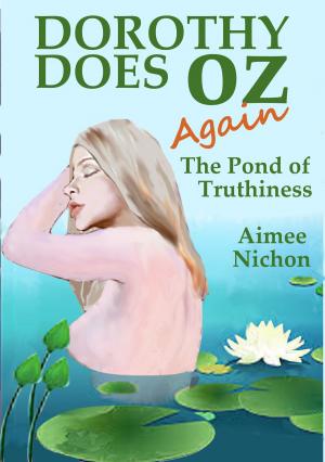 Cover of the book Dorothy Does Oz Again: The Pond of Truthiness by Jessica Lansdown