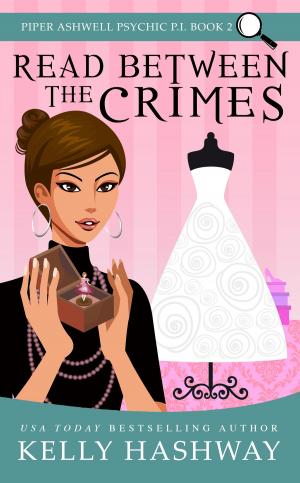 Cover of the book Read Between the Crimes (Piper Ashwell Psychic P.I. #2) by Kelly Hashway