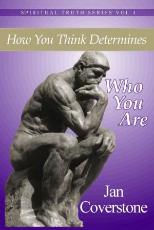 Book cover of Spiritual Truth Series vol 3 How You Think Determines Who You Are