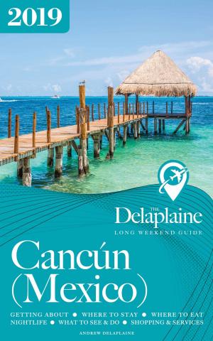 Book cover of Cancún (Mexico) - The Delaplaine 2019 Long Weekend Guide