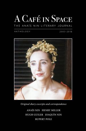 Book cover of A Cafe in Space: The Anais Nin Literary Journal, Anthology 2003-2018