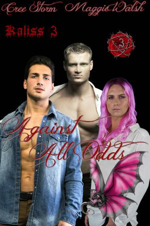 Cover of the book Against All Odds Kaliss 3 by Maggie Walsh, Cree Storm