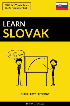 Cover of the book Learn Slovak: Quick / Easy / Efficient: 2000 Key Vocabularies by Pinhok Languages