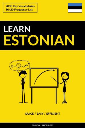Cover of the book Learn Estonian: Quick / Easy / Efficient: 2000 Key Vocabularies by Pinhok Languages