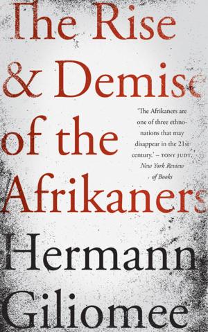 Cover of the book The Rise & Demise of the Afrikaners by Ena Murray