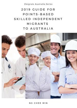 Cover of the book 2019 Guide for Points-Based Skilled Independent Migrants to Australia by Sue Methuen