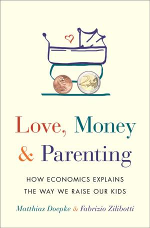 Cover of the book Love, Money, and Parenting by Daniel Stedman Jones