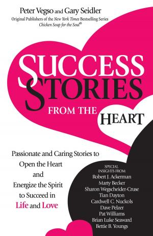 Cover of the book Success Stories from the Heart by John Friel, PhD, Linda D. Friel, MA