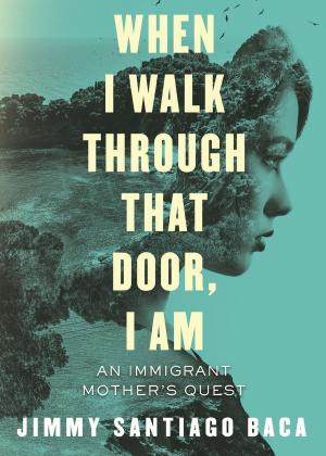 Cover of the book When I Walk Through That Door, I Am by Eva Saulitis