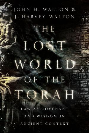 Cover of the book The Lost World of the Torah by John H. Walton, J. Harvey Walton