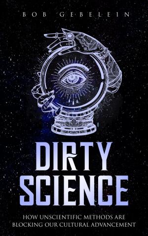 Cover of the book Dirty Science by Swami Chetanananda, Swami Rudrananda (Rudi)