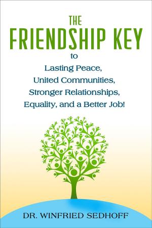 Cover of the book The Friendship Key to Lasting Peace, United Communities,Strong Relationships, Equality, and a Better Job by Boris Cyrulnik