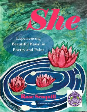 Cover of the book She; Experiencing Beautiful Kauai In Poetry and Paint by Allan Brandon Hill