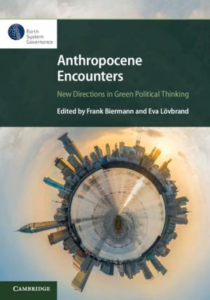 Cover of the book Anthropocene Encounters: New Directions in Green Political Thinking by 