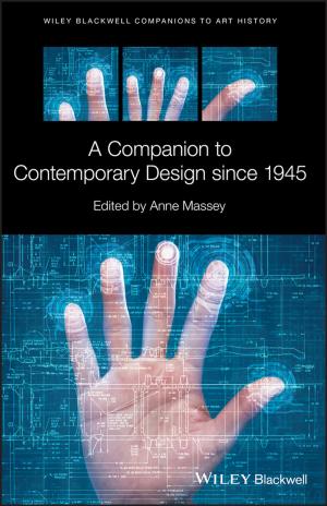 Cover of the book A Companion to Contemporary Design since 1945 by Ruth Schoenbach, Cynthia Greenleaf, Lynn Murphy