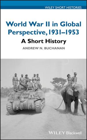 Cover of the book World War II in Global Perspective, 1931-1953 by Zhaocheng Wang, Qi Wang, Wei Huang, Zhengyuan Xu