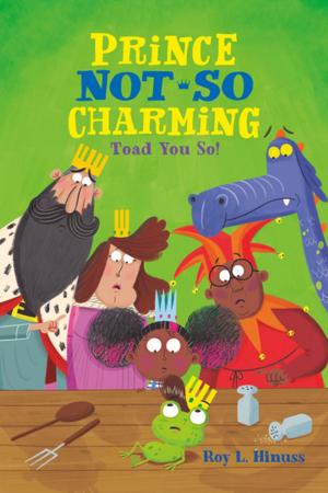 Cover of the book Prince Not-So Charming: Toad You So! by Paul Greci