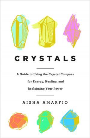 Book cover of Crystals: A Guide to Using the Crystal Compass for Energy, Healing, and Reclaiming Your Power