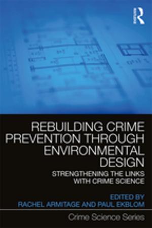 Cover of the book Rebuilding Crime Prevention Through Environmental Design by 