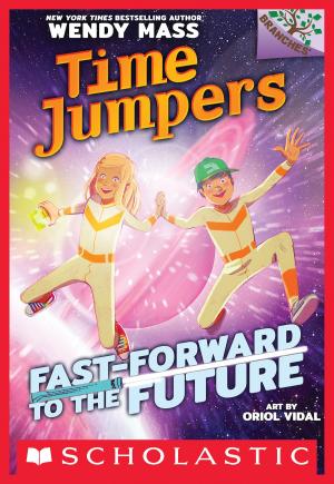 Cover of the book Fast-Forward to the Future!: A Branches Book (Time Jumpers #3) by Ann M. Martin