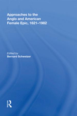 Cover of the book Approaches to the Anglo and American Female Epic, 1621-1982 by 