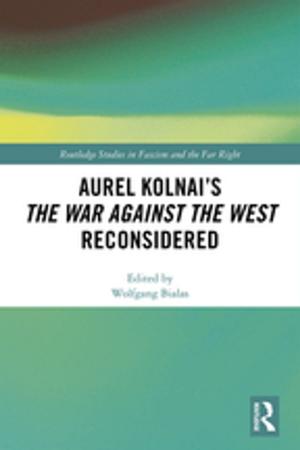 Cover of the book Aurel Kolnai's The War AGAINST the West Reconsidered by Neil Selwyn