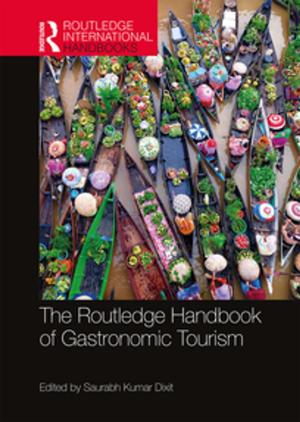 Cover of the book The Routledge Handbook of Gastronomic Tourism by Lynn T Drennan, Allan McConnell, Alastair Stark