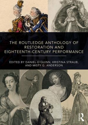 Cover of the book The Routledge Anthology of Restoration and Eighteenth-Century Performance by Leonard Jason-Lloyd