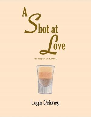 Cover of the book A Shot At Love - The Kingston Duet, Book 1 by Charles Barbara