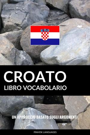 Cover of Libro Vocabolario Croato: Un Approccio Basato sugli Argomenti
