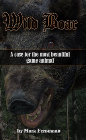 Book cover of Wild Boar: A Case for the Most Beautiful Game Animal