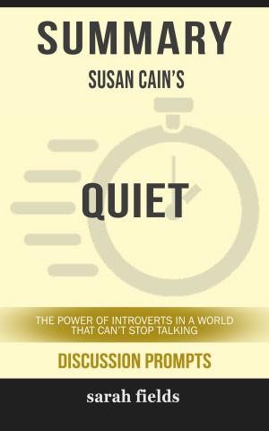 Book cover of Summary of Quiet: The Power of Introverts in a World That Can't Stop Talking by Susan Cain (Discussion Prompts)