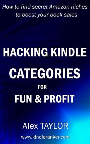 Cover of Hacking Kindle Categories for fun and profit: How to find secret Amazon niches to boost your book sales