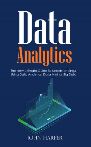 Cover of the book Data Analytics: The New Ultimate Guide To Understanding & Using Data Analytics, Data Mining, Big Data by Lidia Yuknavitch