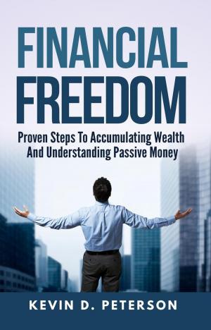 Cover of Financial Freedom: Proven Steps To Accumulating Wealth And Understanding Passive Money